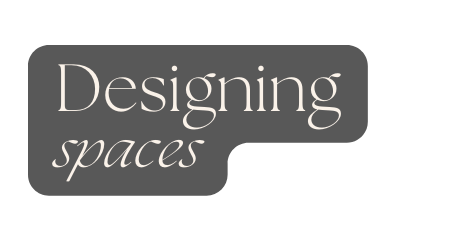 Designing spaces